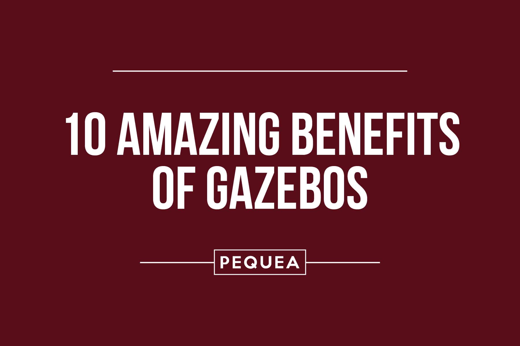 10 Amazing Benefits of Gazebos 1